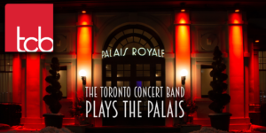 Toronto Concert Band Plays the Palais @ Palais Royale
